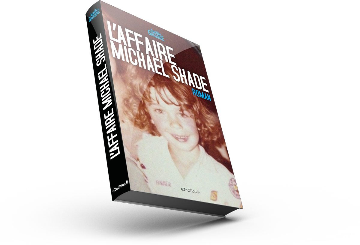 Lire la suite à propos de l’article L&rsquo;affaire Michaël Shade. Le nouveau roman d&rsquo;Aurély Grégoire